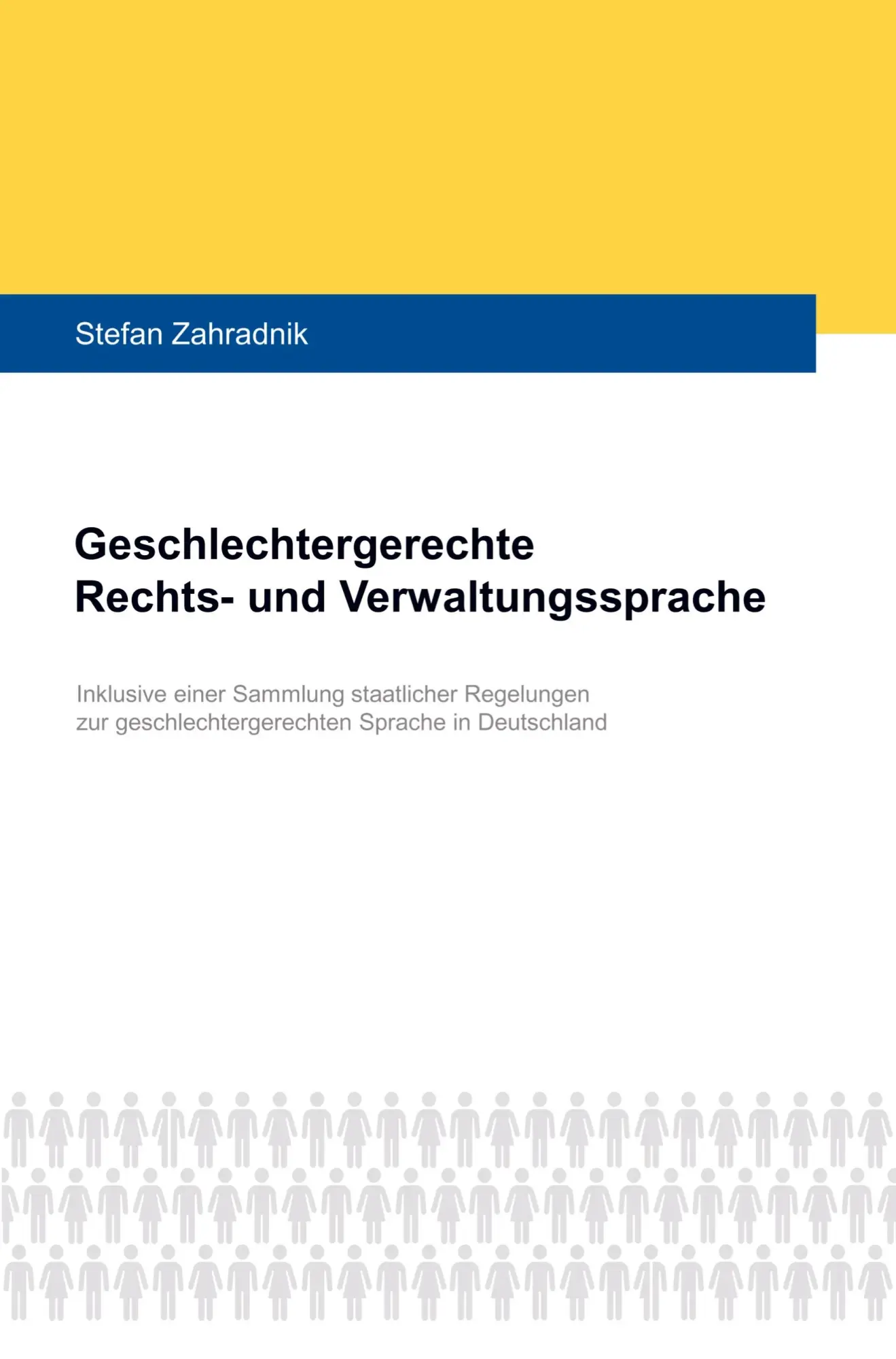 Cover: 9789403762111 | Geschlechtergerechte Rechts- und Verwaltungssprache | Stefan Zahradnik Cover: 9789403762111 | Geschlechtergerechte Rechts- und Verwaltungssprache | Stefan Zahradnik