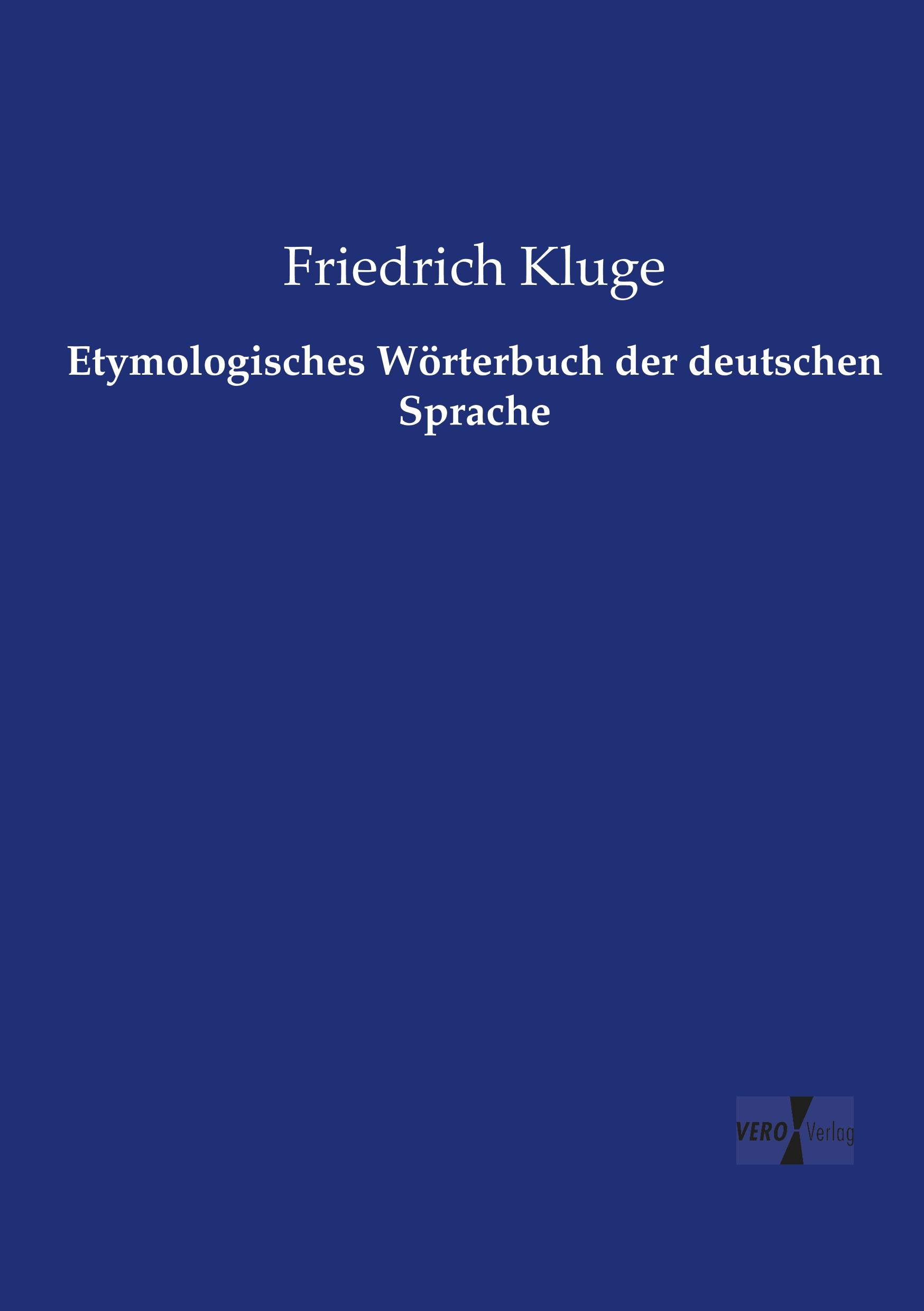Etymologisches Wörterbuch der deutschen Sprache | Friedrich Kluge | Taschenbuch | Paperback | 524 S. | Deutsch | 2019 | Vero Verlag | EAN 9783737222211 - Kluge, Friedrich