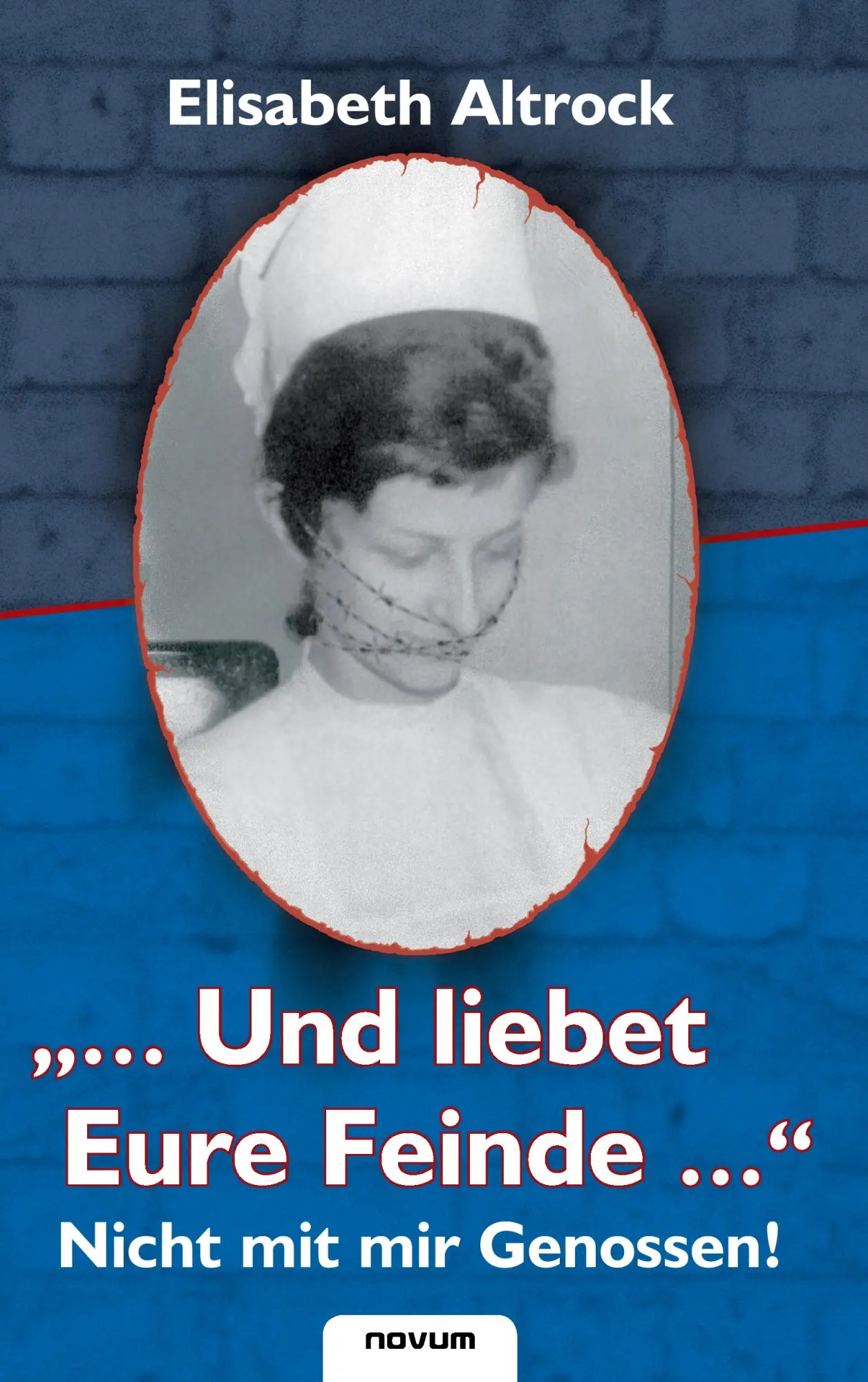 Cover: 9783850222211 | "...Und liebet Eure Feinde..." - Nicht mit mir Genossen! | Elisabeth