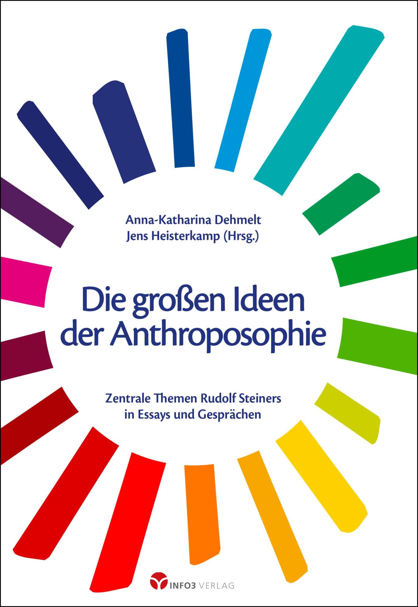 Cover: 9783957792211 | Die großen Ideen der Anthroposophie | Anna-Katharina Dehmelt (u. a.)