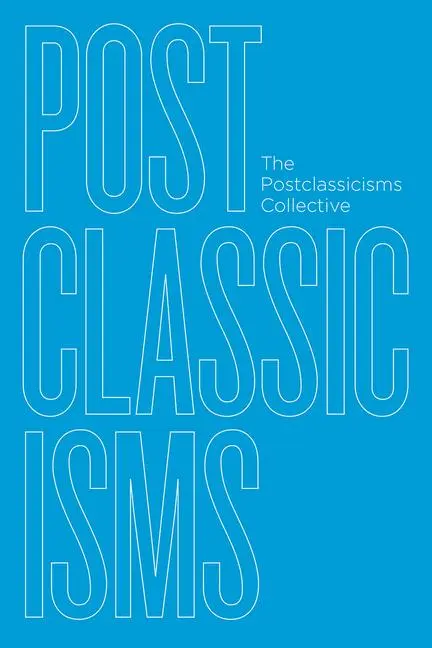 Cover: 9780226672311 | Postclassicisms | The Postclassicisms Collective | Taschenbuch | 2019