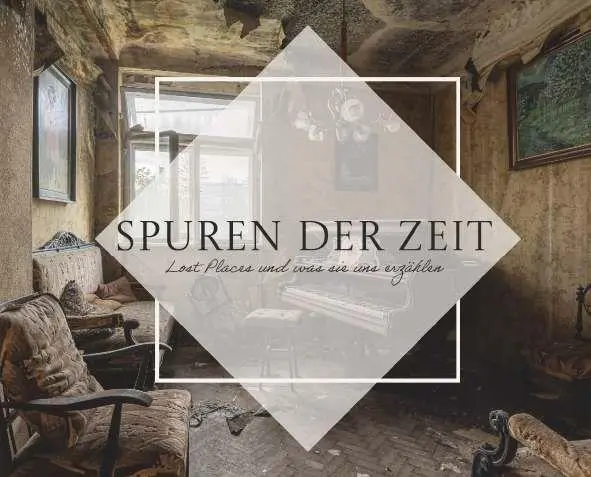Cover: 9783991652311 | Spuren der Zeit - Lost Places und was sie uns erzählen | Austria