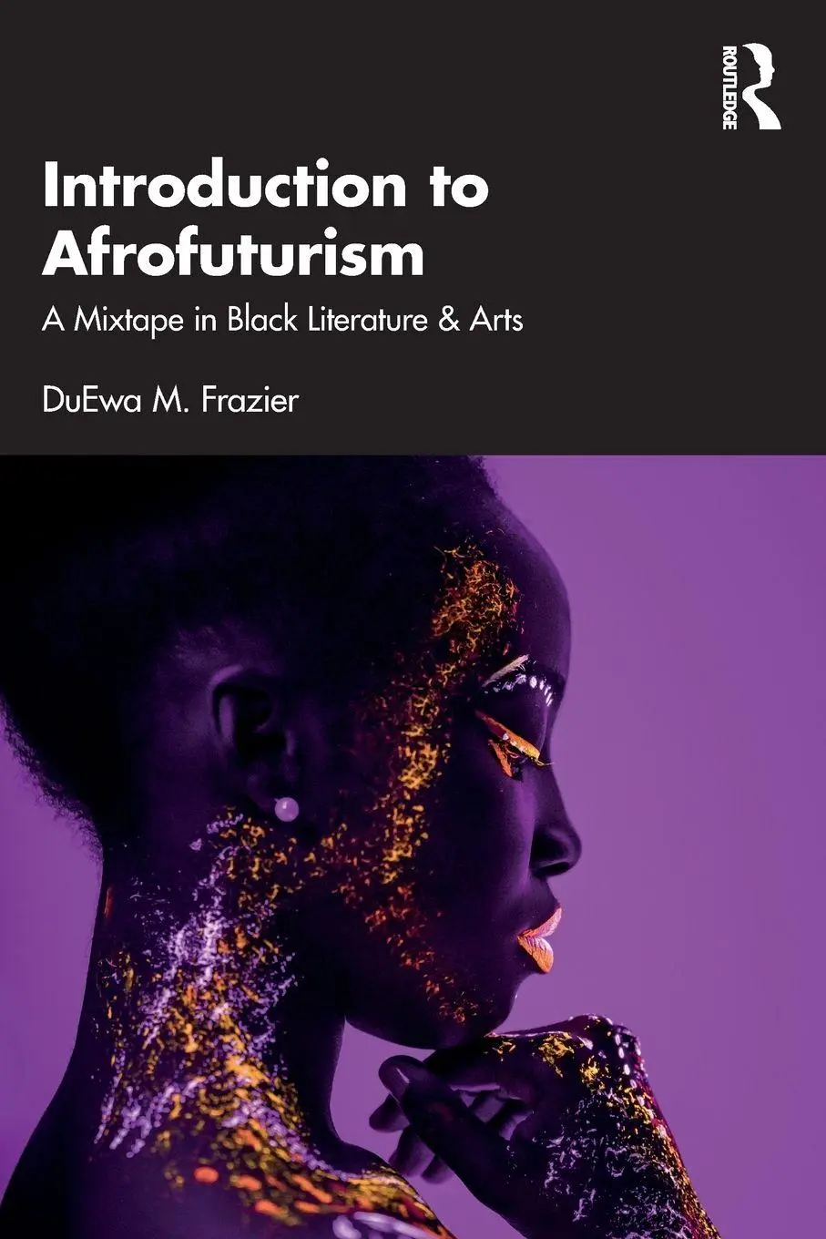 Cover: 9781032662411 | Introduction to Afrofuturism | A Mixtape in Black Literature &amp; Arts