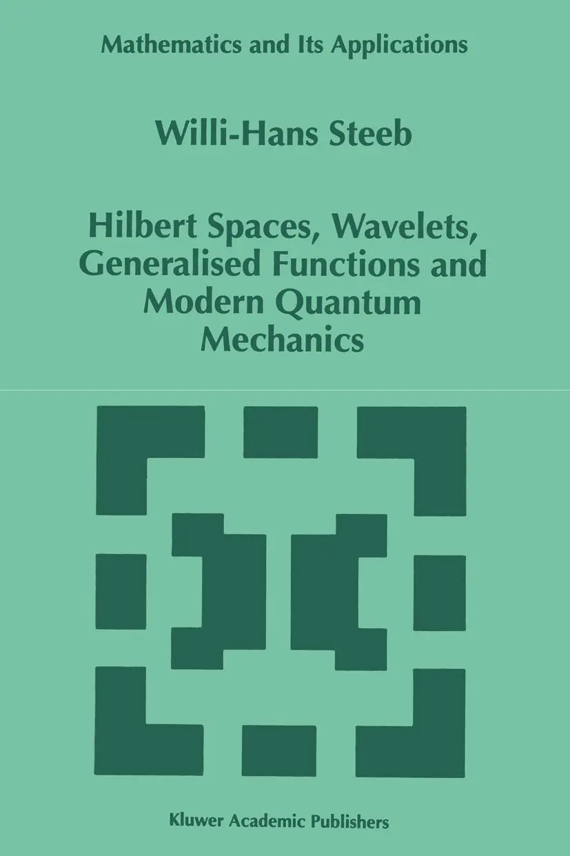 Cover: 9789401062411 | Hilbert Spaces, Wavelets, Generalised Functions and Modern Quantum...