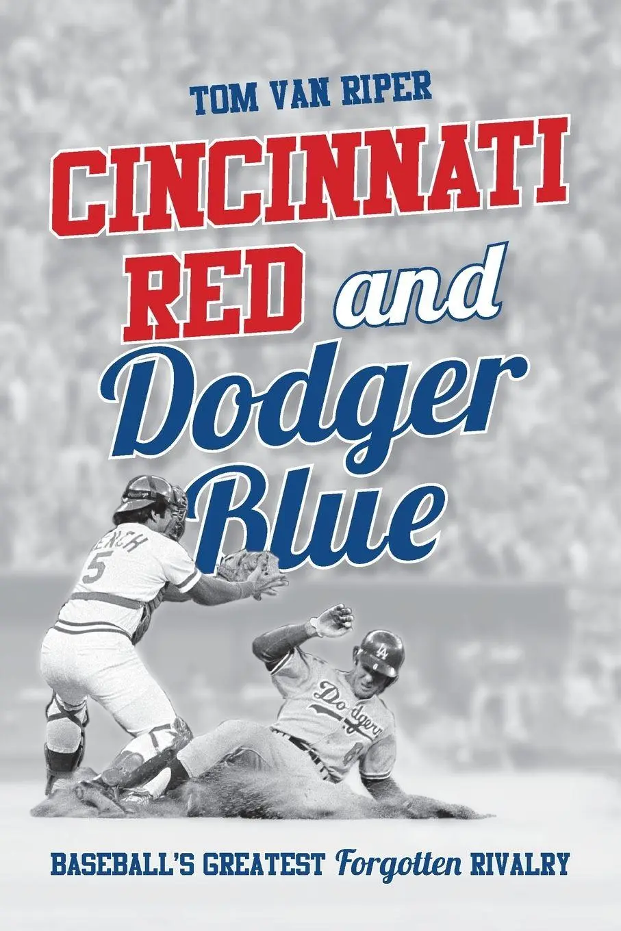 Cover: 9781538192511 | Cincinnati Red and Dodger Blue | Baseball's Greatest Forgotten Rivalry