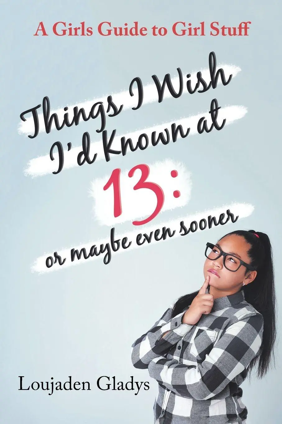 Cover: 9781546252511 | Things I Wish I'D Known at 13 | Loujaden Gladys | Taschenbuch | 2018