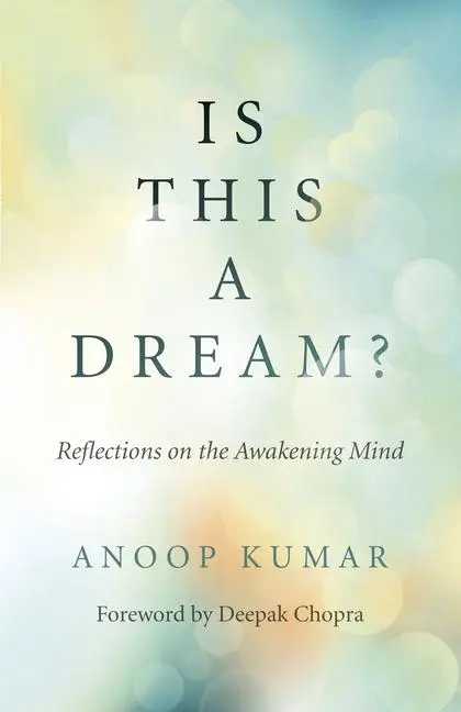 Cover: 9781789042511 | Is This a Dream?: Reflections on the Awakening Mind | Anoop Kumar