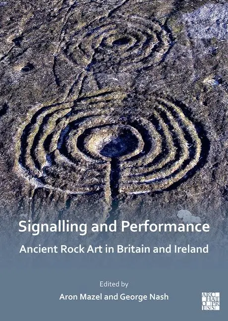 Cover: 9781803272511 | Signalling and Performance: Ancient Rock Art in Britain and Ireland