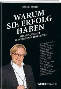 Cover: 9783038182511 | Warum sie Erfolg haben | Gespräche mit Schweizer Hoteliers | Amrein