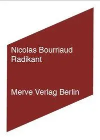 Cover: 9783883962511 | Radikant | Nicolas Bourriaud | Buch | 208 S. | Deutsch | 2009