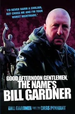 Cover: 9781844542611 | Good Afternoon Gentlemen, the Name's Bill Gardner | Gardner (u. a.)