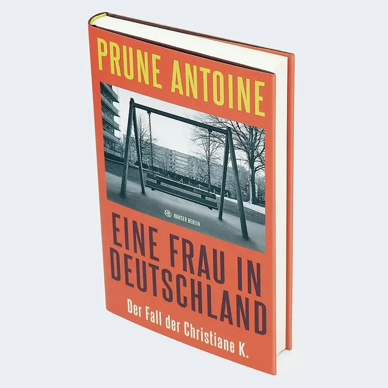 Bild: 9783446282711 | Eine Frau in Deutschland | Der Fall der Christiane K. | Prune Antoine