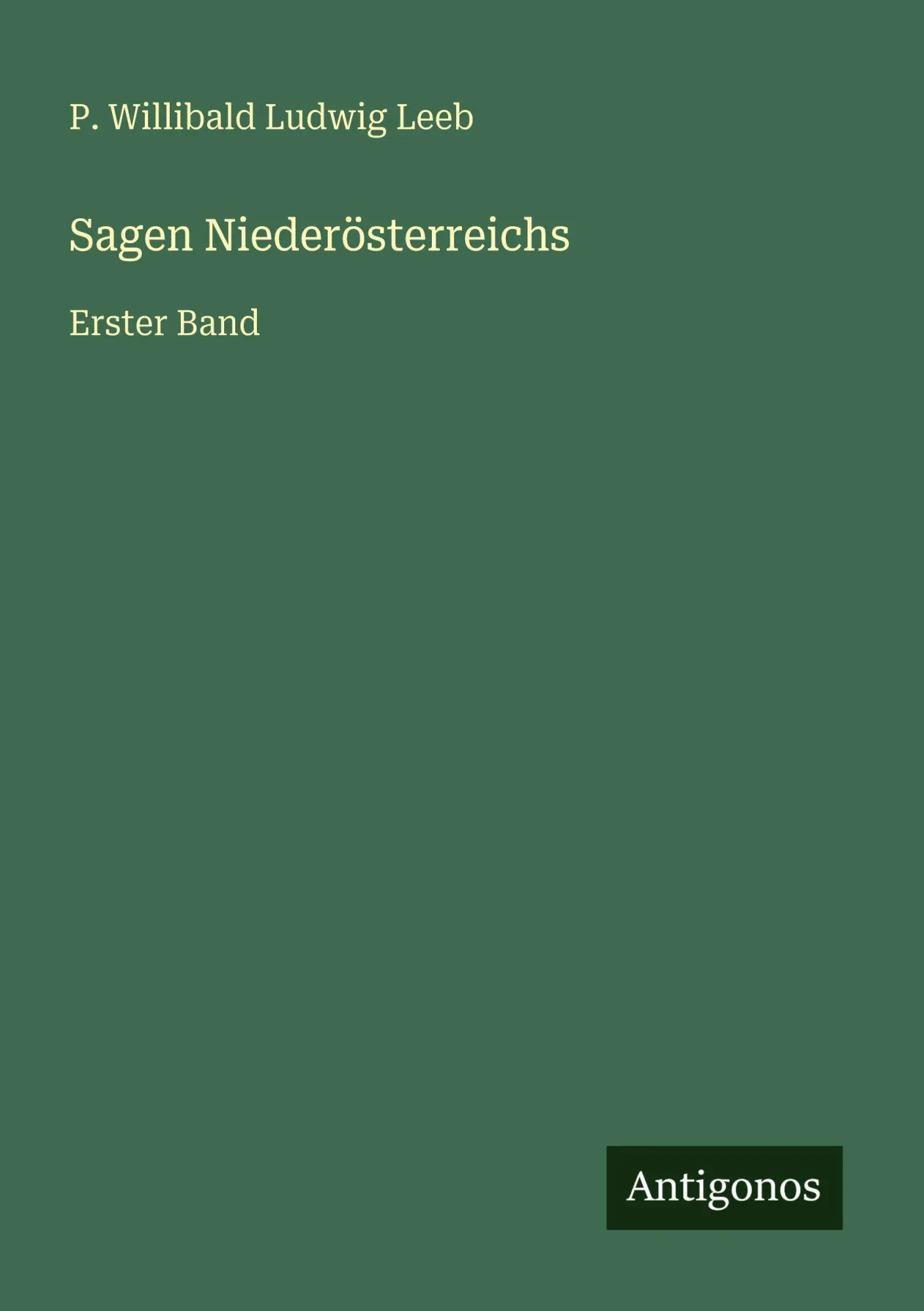 Cover: 9783563932711 | Sagen Niederösterreichs | Erster Band | P. Willibald Ludwig Leeb