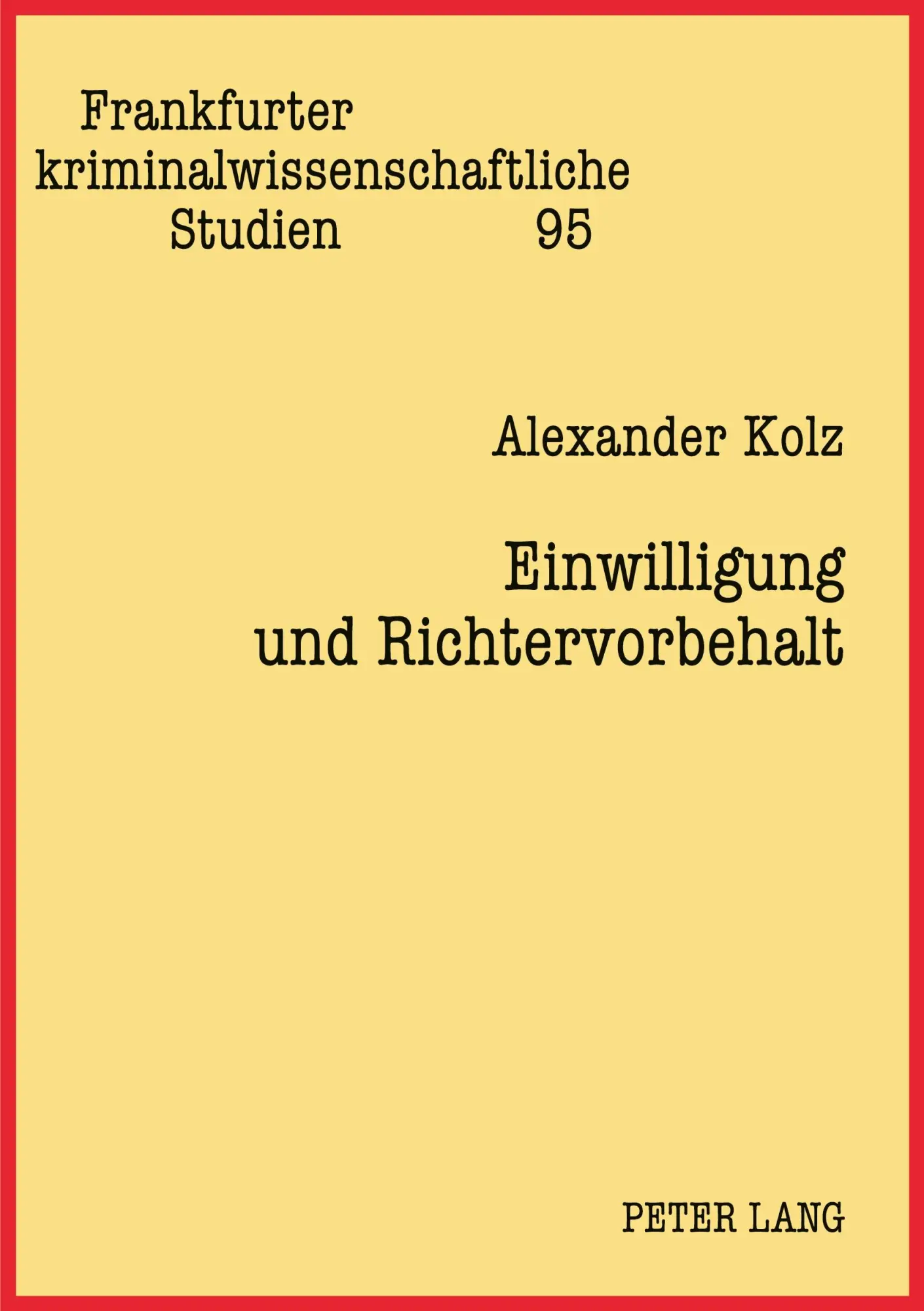 Einwilligung und Richtervorbehalt (Frankfurter kriminalwissenschaftliche Studien)