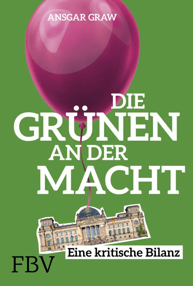 Cover: 9783959722711 | Die Grünen an der Macht | Eine kritische Bilanz | Ansgar Graw | Buch