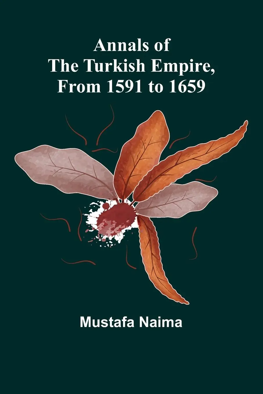 Cover: 9789367242711 | Annals of the Turkish Empire, from 1591 to 1659 | Mustafa Naima | Buch