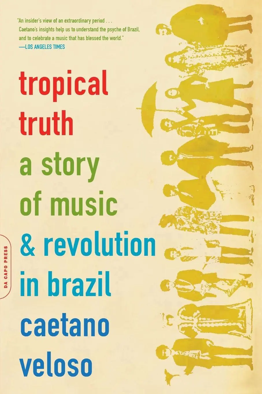 Cover: 9780306812811 | Tropical Truth | A Story of Music and Revolution in Brazil | Veloso