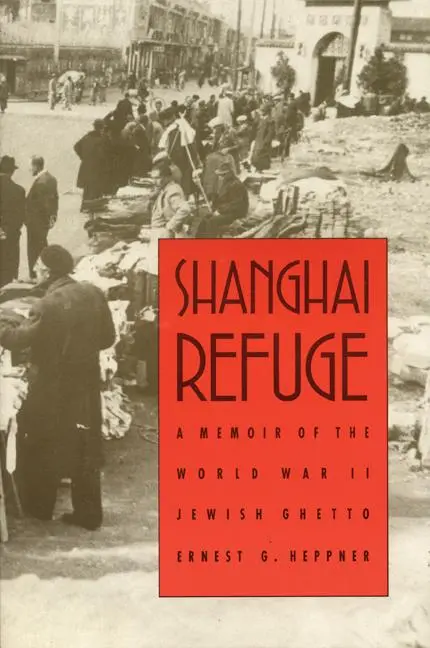 Cover: 9780803272811 | Shanghai Refuge | A Memoir of the World War II Jewish Ghetto | Heppner