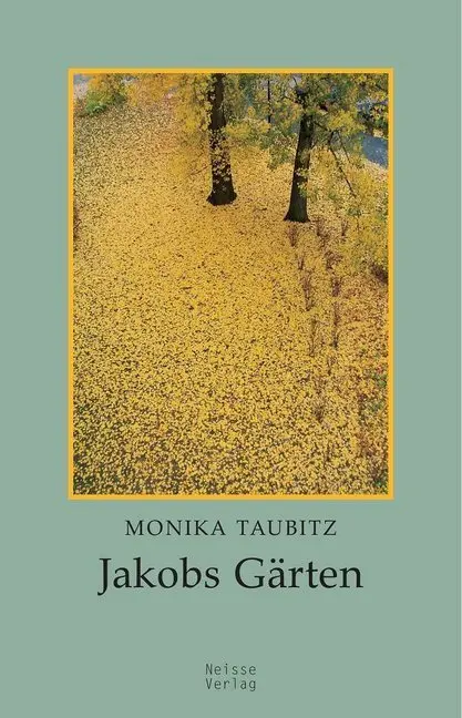 Cover: 9783862762811 | Jakobs Gärten | Monika Taubitz | Taschenbuch | Deutsch | Neisse