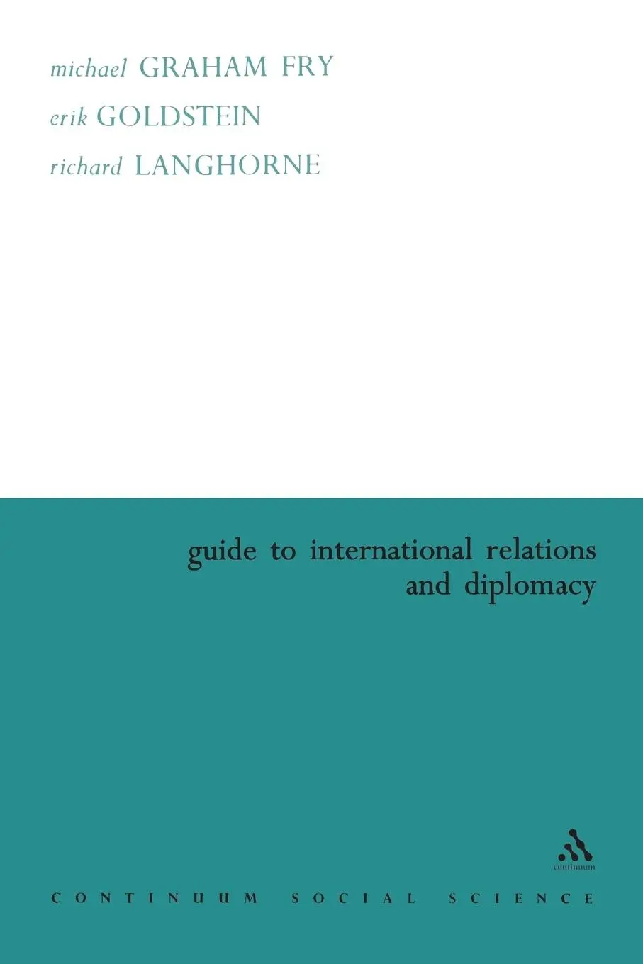Cover: 9780826473011 | Guide to International Relations and Diplomacy | Michael Graham Fry