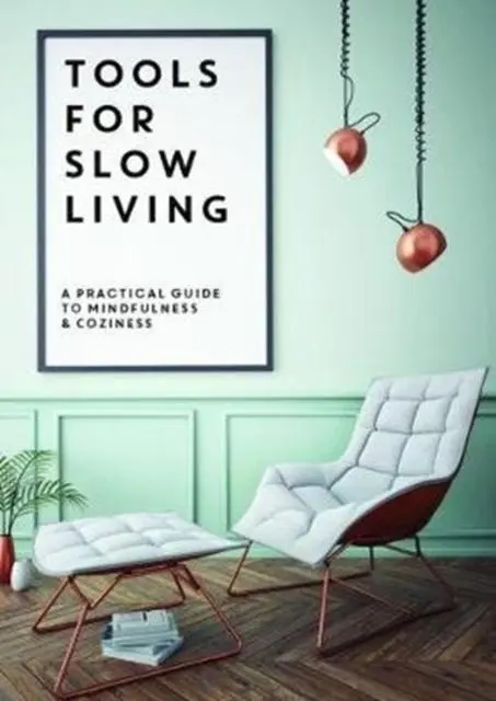 Cover: 9781908233011 | Tools for Slow Living | A Practical Guide to Mindfullness &amp; Coziness