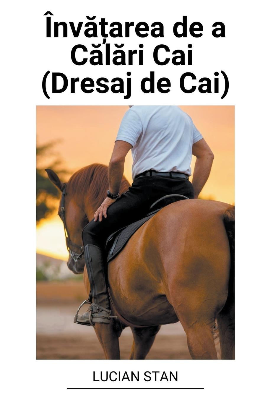 Cover: 9798215733011 | Înv¿¿area de a C¿l¿ri Cai (Dresaj de Cai) | Lucian Stan | Taschenbuch