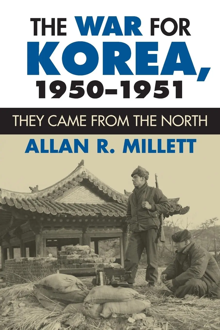 Cover: 9780700633111 | The War for Korea, 1950-1951 | They Came From the North | Millett