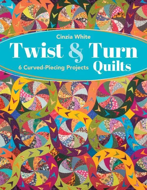 Cover: 9781644033111 | Twist &amp; Turn Quilts | 6 Curved-Piecing Projects | Cinzia White | Buch
