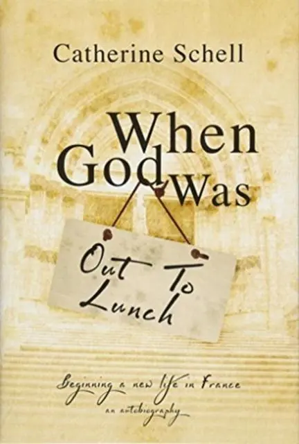 Cover: 9781781963111 | When God Was Out to Lunch | Catherine Schell | Buch | Gebunden | 2019