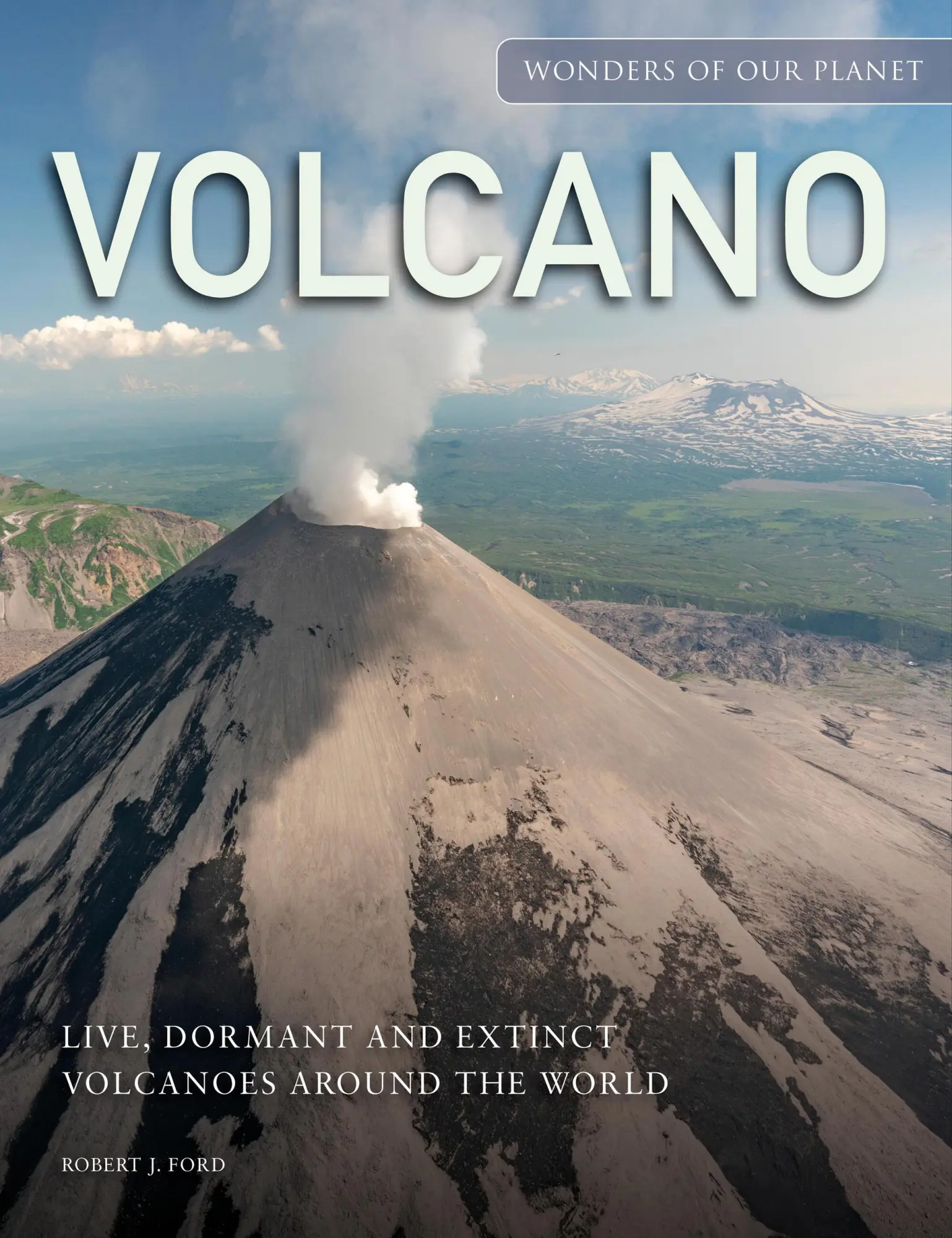 Cover: 9781838863111 | Volcano | Live, Dormant and Extinct Volcanoes Around the World | Ford