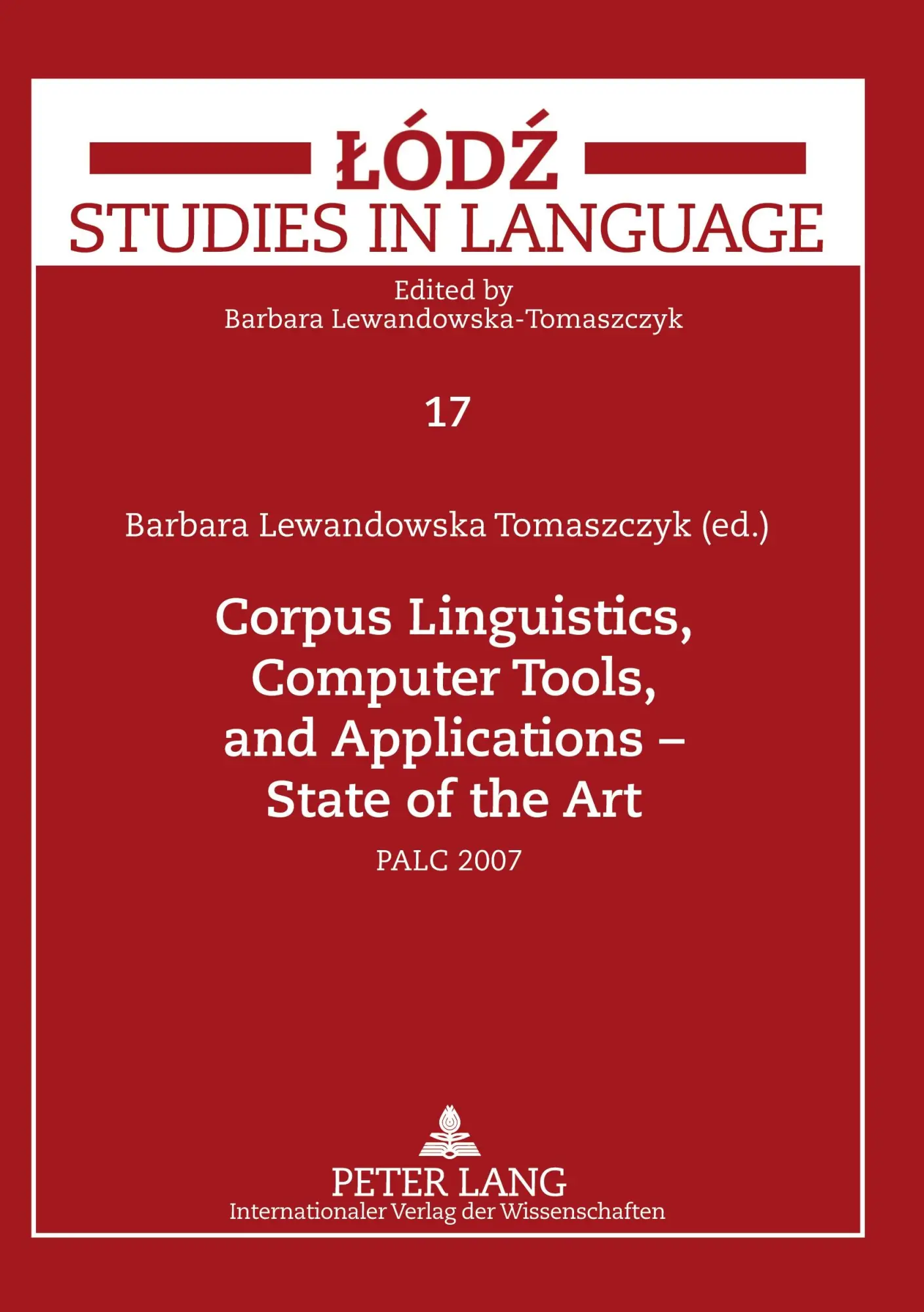 Corpus Linguistics, Computer Tools, and Applications - State of the Art: PALC 2007 (Lódz Studies in Language)