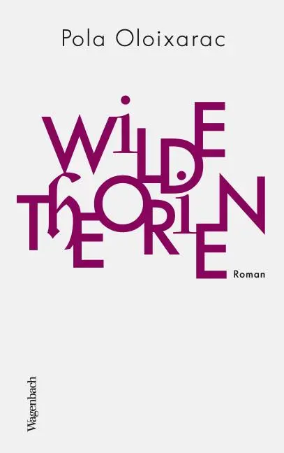 Cover: 9783803133311 | Wilde Theorien | Pola Oloixarac | Taschenbuch | Quartbuch | 256 S.