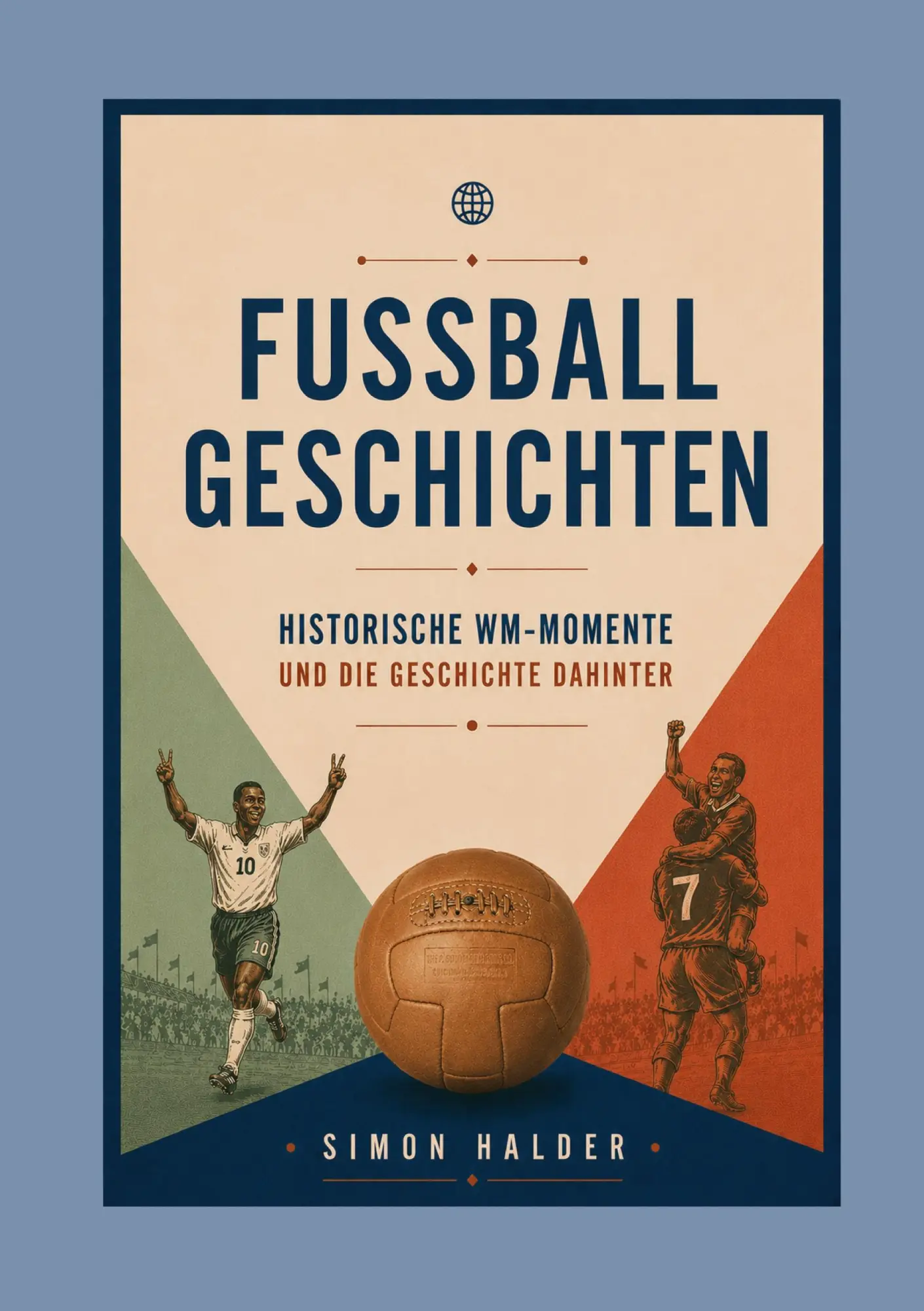 Cover: 9783696383411 | Fußballgeschichten - Historische WM-Momente und die Geschichte...