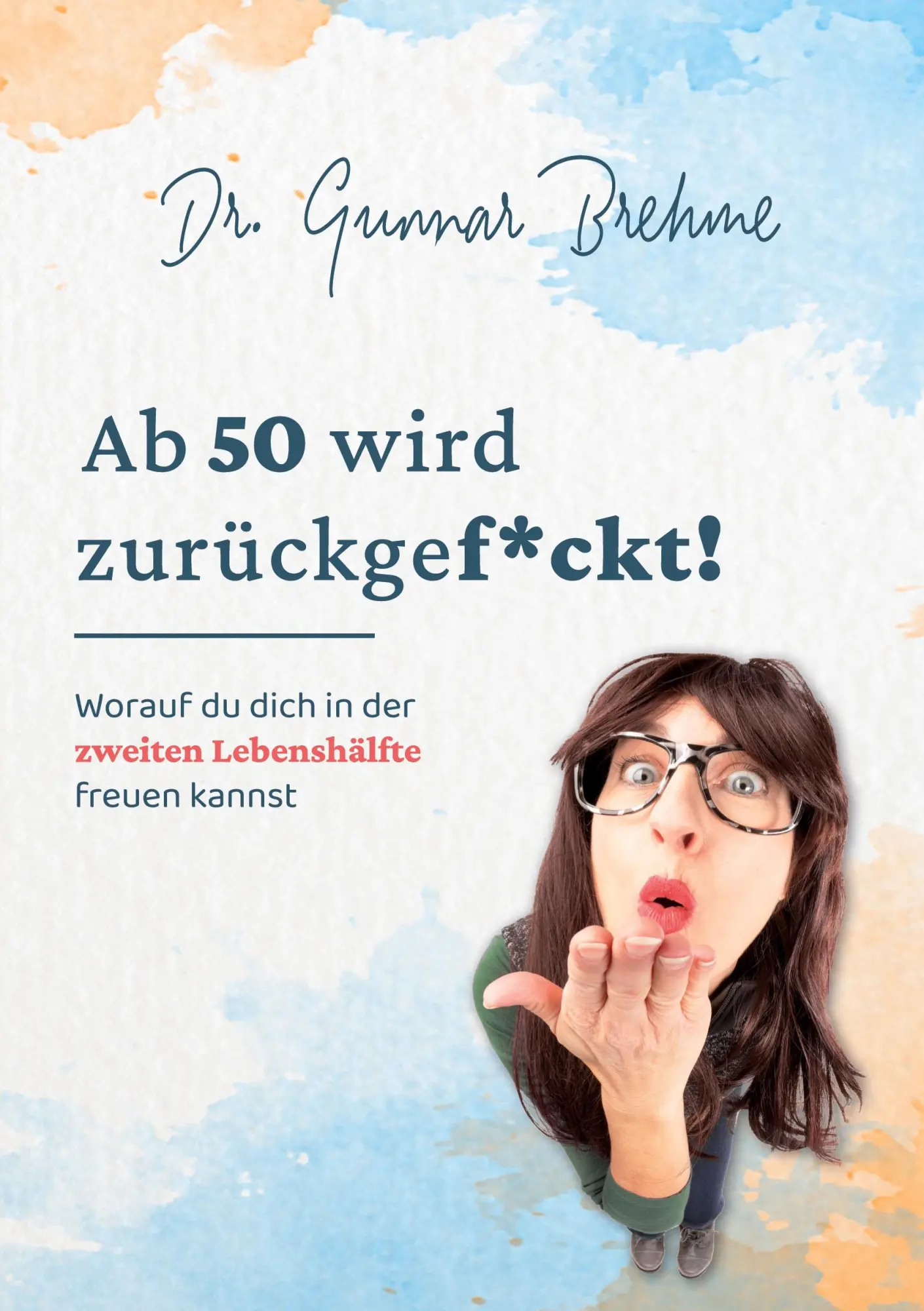 Cover: 9783754313411 | Ab 50 wird zurückgef*ckt | Gunnar Brehme | Taschenbuch | Paperback