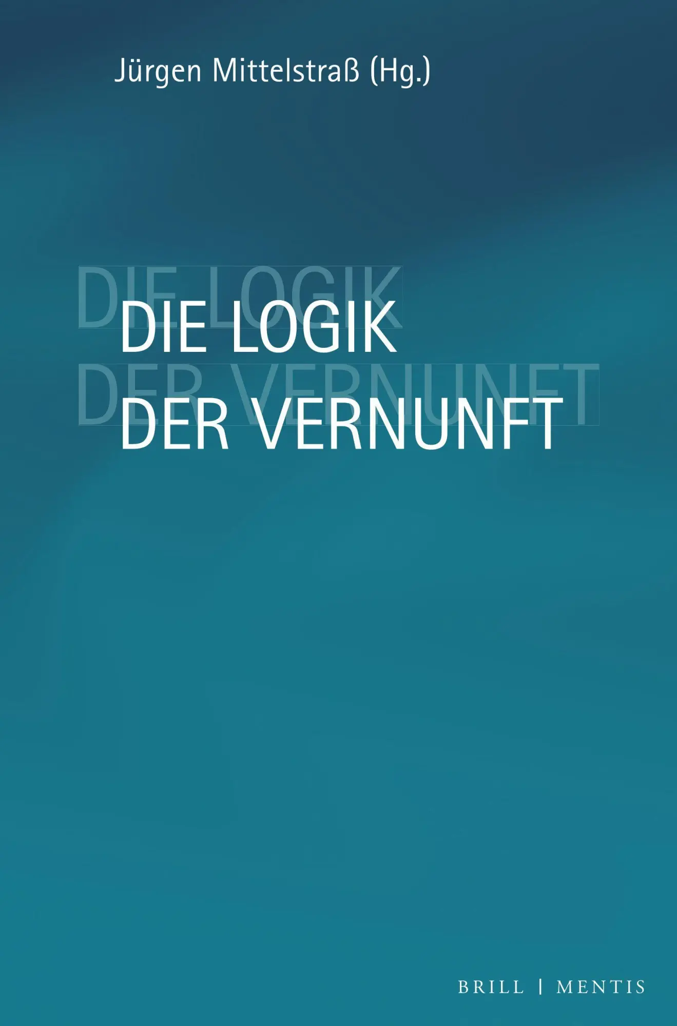 Cover: 9783957433411 | Die Logik der Vernunft | Jürgen Mittelstraß | Buch | X | Deutsch