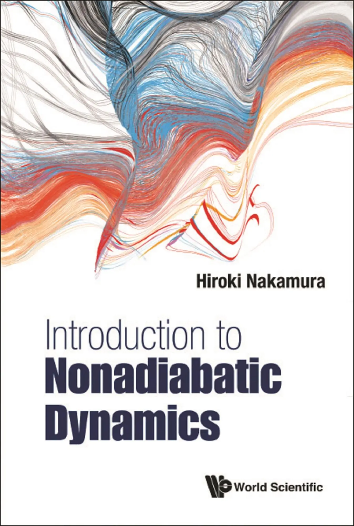 Cover: 9789811203411 | INTRODUCTION TO NONADIABATIC DYNAMICS | Hiroki Nakamura | Buch | 2019
