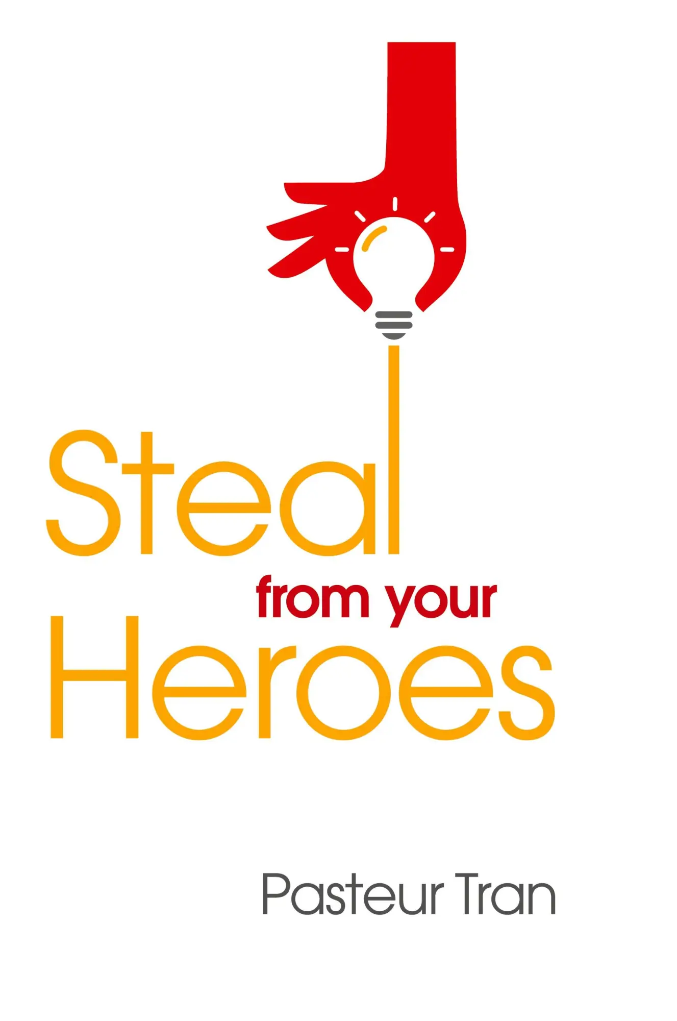 Cover: 9780648913511 | Steal From Your Heroes | Pasteur Tran | Taschenbuch | Englisch | 2020