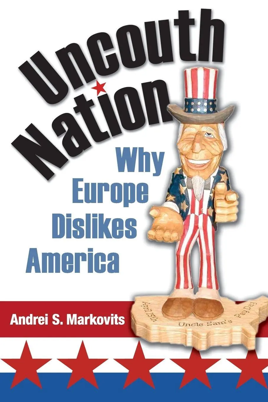 Cover: 9780691173511 | Uncouth Nation | Why Europe Dislikes America | Andrei S. Markovits