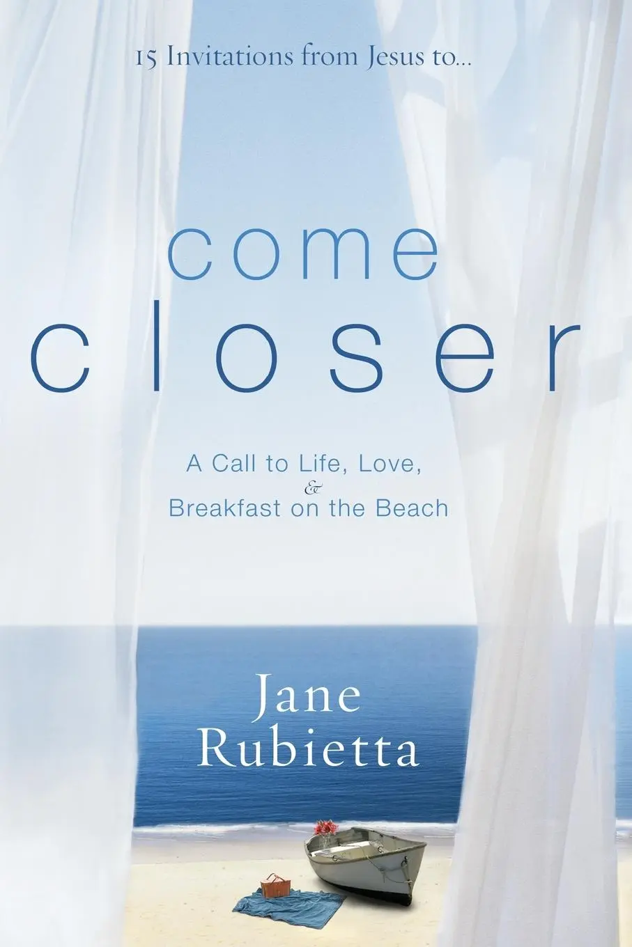 Cover: 9781400073511 | Come Closer | A Call to Life, Love, and Breakfast on the Beach | Buch