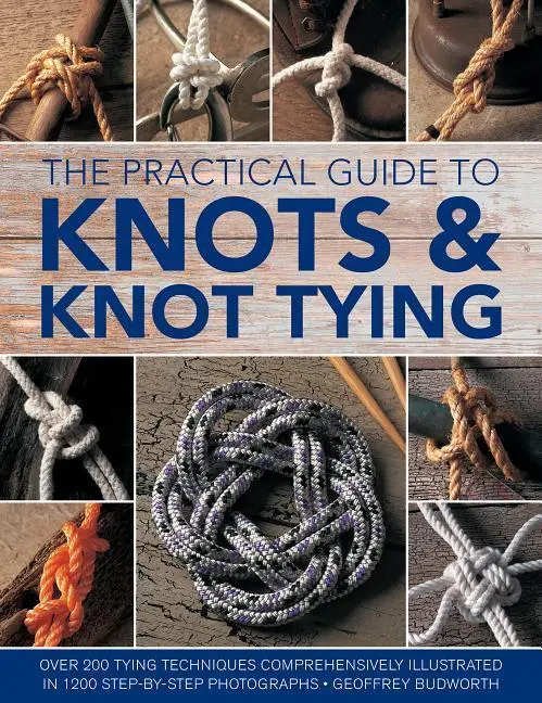 Cover: 9780754833611 | Knots and Knot Tying, The Practical Guide to | Geoffrey Budworth