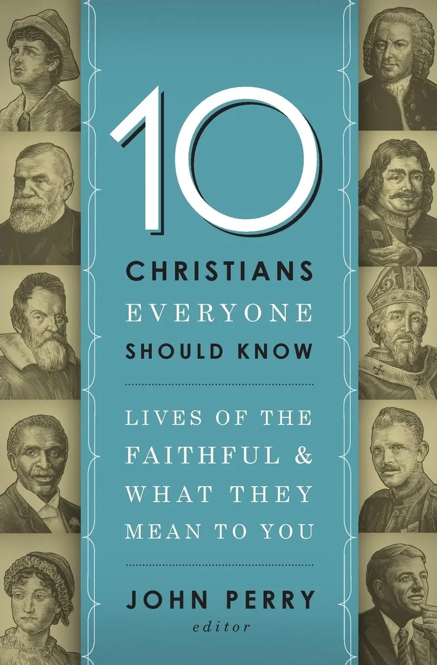 Cover: 9781400203611 | The 10 Christians Everyone Should Know | Thomas Nelson Publishers