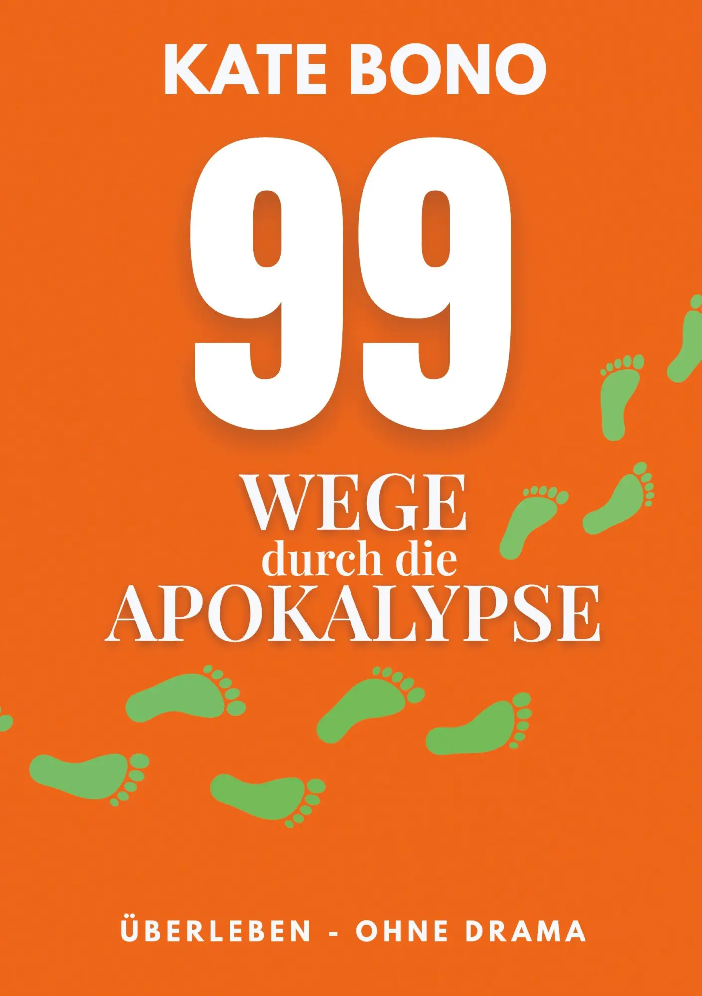 Cover: 9783695133611 | 99 Wege durch die Apokalypse | Überleben ohne Drama | Kate Bono | Buch