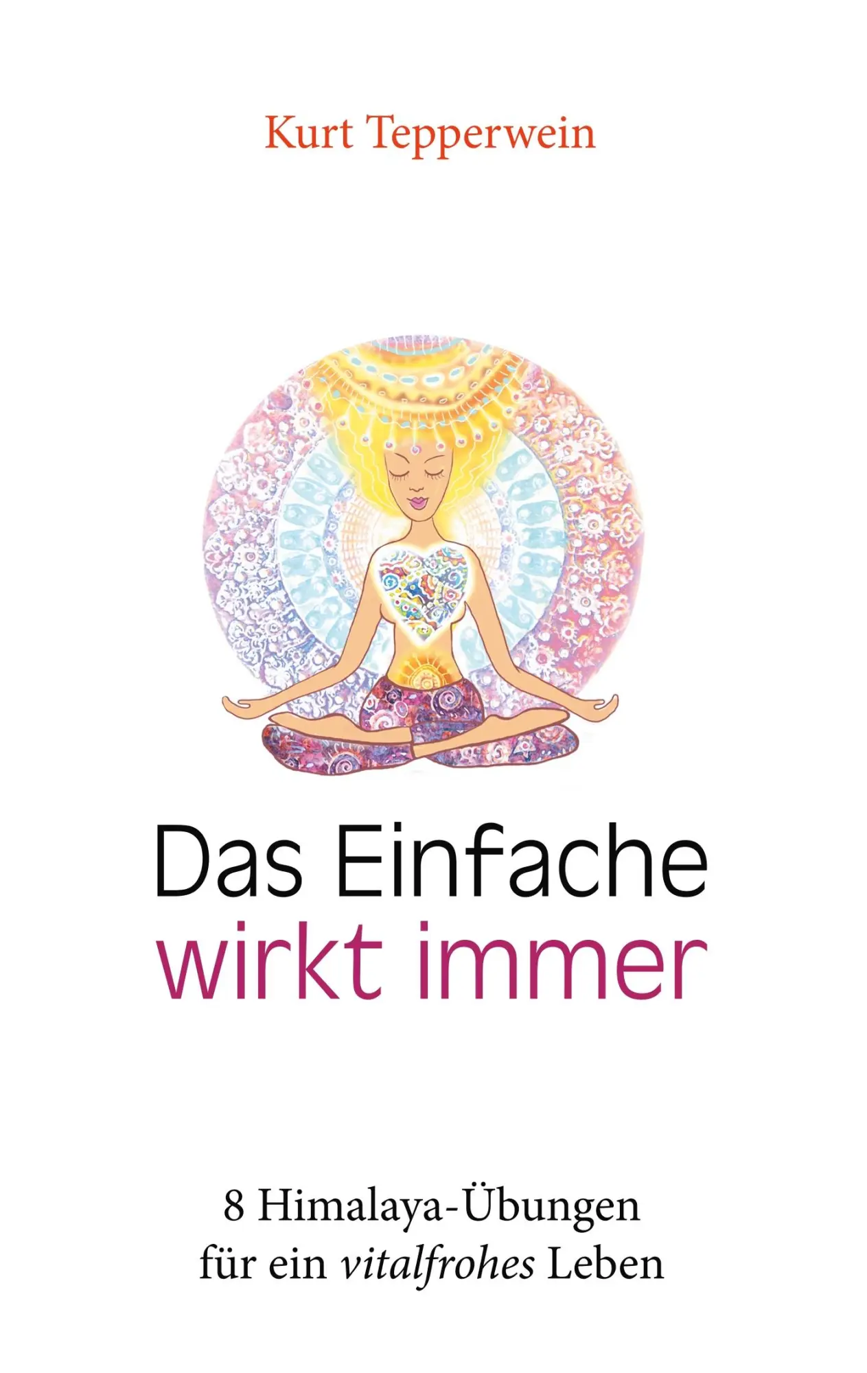Cover: 9783746093611 | Das Einfache wirkt immer | Kurt Tepperwein | Taschenbuch | 148 S.