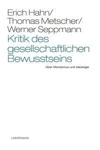 Cover: 9783944233611 | Kritik des gesellschaftlichen Bewusstseins | Erich Hahn (u. a.) | Buch