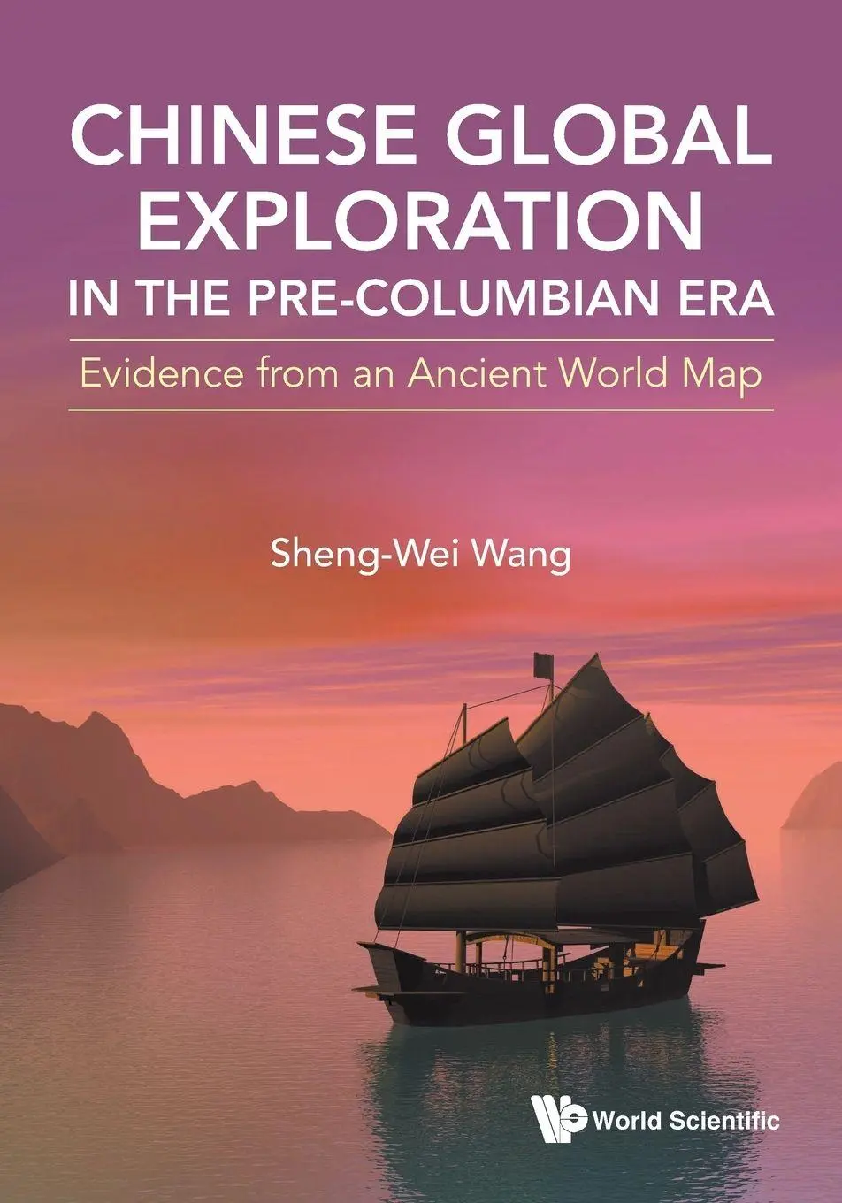 Cover: 9789819823611 | CHINESE GLOBAL EXPLORATION IN THE PRE-COLUMBIAN ERA | Wang Sheng-Wei