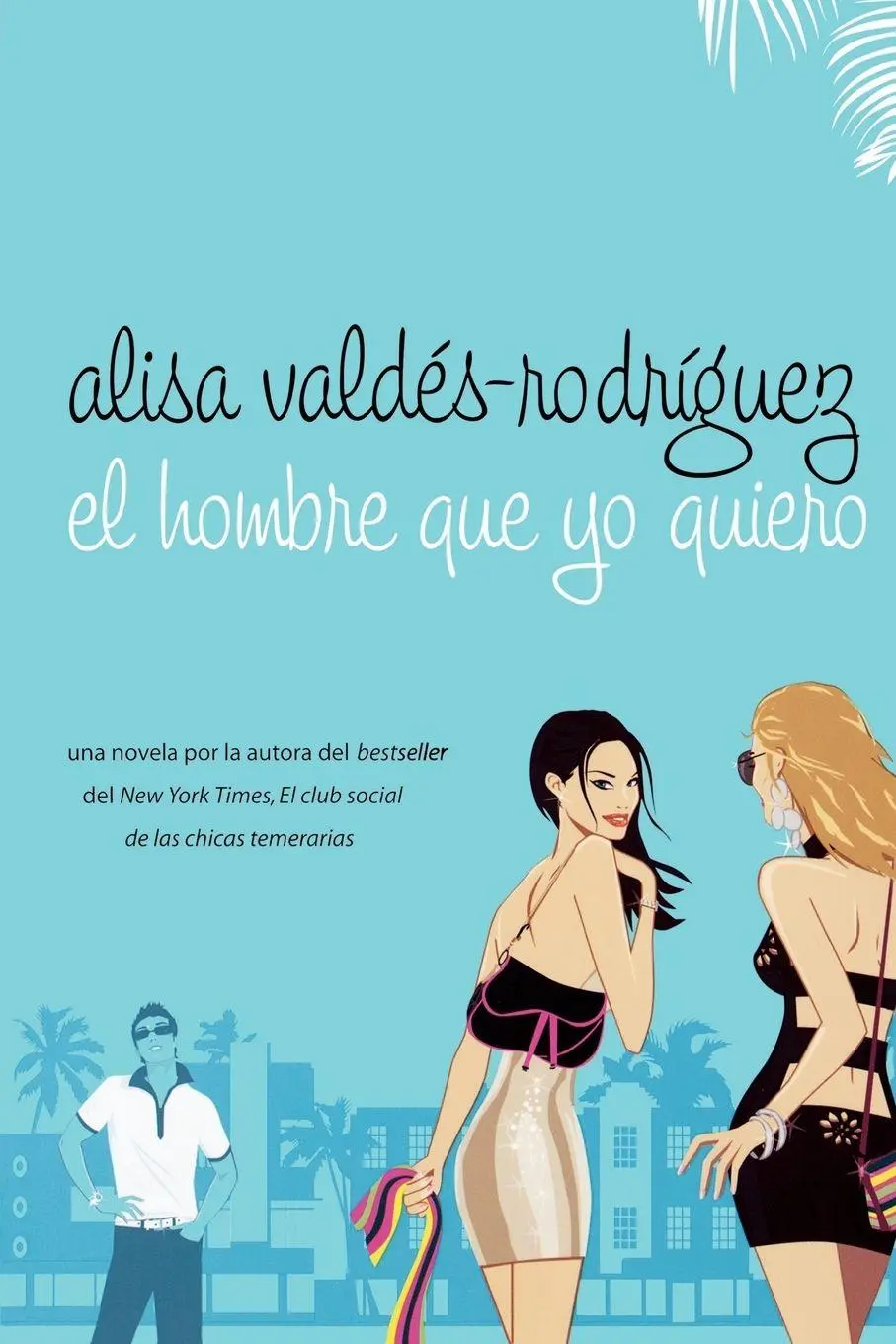 Cover: 9780312353711 | El Hombre Que Yo Quiero | Alisa Valdes-Rodriguez | Taschenbuch | 2006