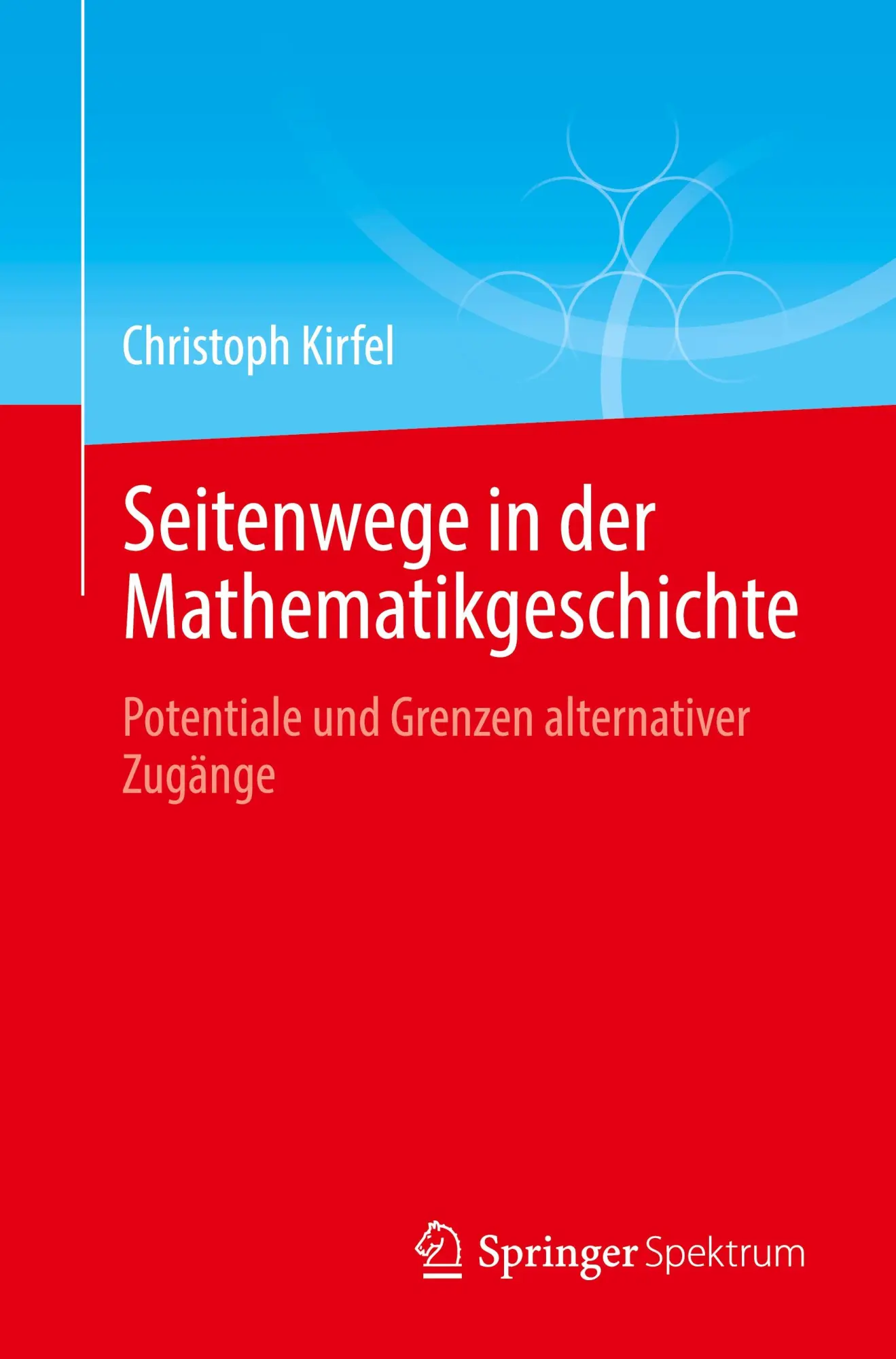Cover: 9783662693711 | Seitenwege in der Mathematikgeschichte | Christoph Kirfel | Buch | xxi