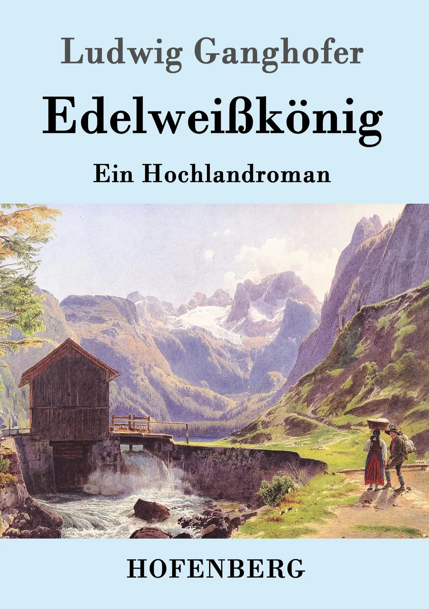 Cover: 9783861993711 | Edelweißkönig | Ein Hochlandroman | Ludwig Ganghofer | Taschenbuch
