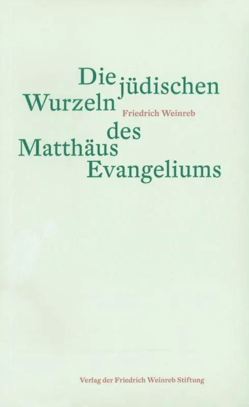Cover: 9783905783711 | Die jüdischen Wurzeln des Matthäus Evangeliums | Friedrich Weinreb