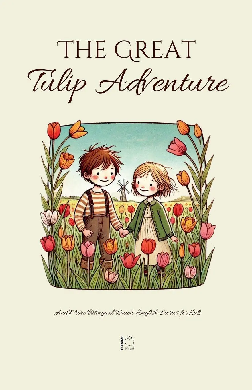 Cover: 9798230443711 | The Great Tulip Adventure And More Bilingual Dutch-English Stories...